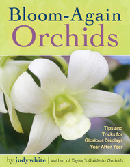 Bloom-Again Orchids: 50 Easy-Care Orchids that Flower Again and Again