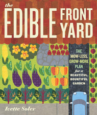 The Edible Front Yard: The Mow-Less Grow-More Plan for a Beautiful