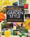 Cultivating Garden Style: Inspired Ideas and Practical Advice to
