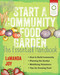 Start a Community Food Garden: The Essential Handbook