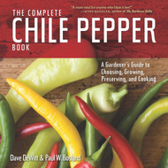 The Complete Chile Pepper Book: A Gardener's Guide to Choosing