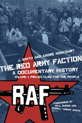 The Red Army Faction: A Documentary History Vol.1: Projectiles for