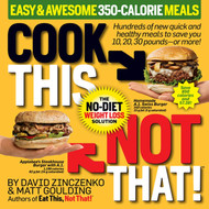 Cook This Not That! Easy & Awesome 350-Calorie Meals