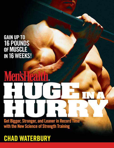Men's Health Huge in a Hurry: Get Bigger Stronger and Leaner in