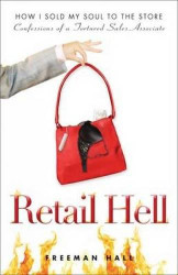 Retail Hell: How I Sold My Soul to the Store Confessions of a