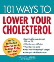 101 Ways to Lower Your Cholesterol: Easy Tips that Allow You to Take