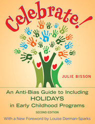 Celebrate!: An Anti-Bias Guide to Including Holidays in Early