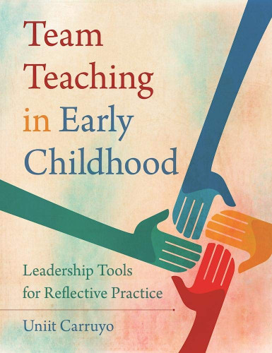 Team Teaching in Early Childhood: Leadership Tools for Reflective