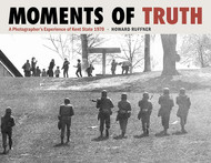 Moments of Truth: A Photographer's Experience of Kent State 1970