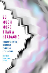 So Much More Than a Headache: Understanding Migraine through