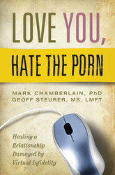 Love You Hate the Porn: Healing a Relationship Damaged by Virtual