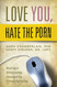 Love You Hate the Porn: Healing a Relationship Damaged by Virtual