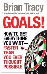 Goals! How To Get Everything You Want Faster Than You Ever Thought