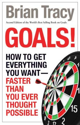 Goals! How To Get Everything You Want Faster Than You Ever Thought