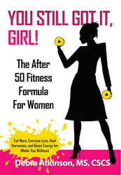 You Still Got It Girl! The After 50 Fitness Formula for Women