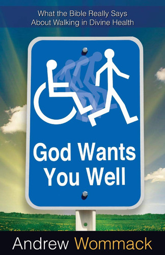 God Wants You Well: What the Bible Really Says About Walking in