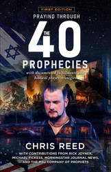 Praying Through the 40 Prophecies: with documented fulfillments and