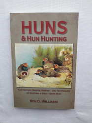 Huns & Hun Hunting: The History Habits Habitat and Techniques of