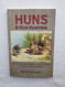 Huns & Hun Hunting: The History Habits Habitat and Techniques of