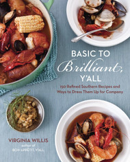 Basic to Brilliant Y'all: 150 Refined Southern Recipes and Ways to