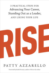 Rise: 3 Practical Steps for Advancing Your Career Standing Out as a