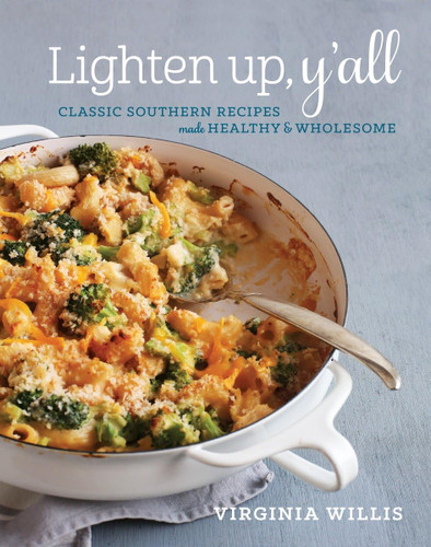 Lighten Up Y'all: Classic Southern Recipes Made Healthy and Wholesome