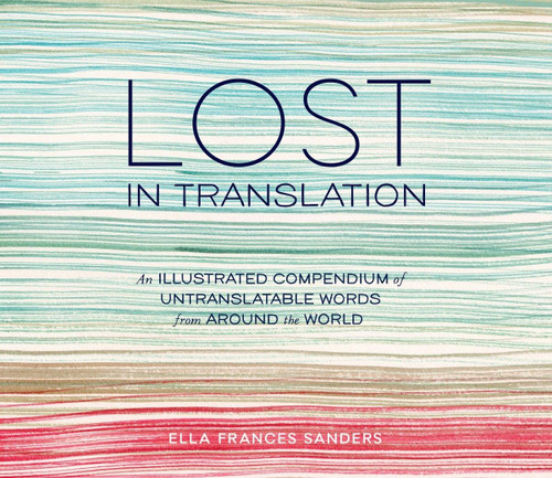 Lost in Translation: An Illustrated Compendium of Untranslatable