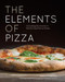 The Elements of Pizza: Unlocking the Secrets to World-Class Pies at