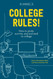 College Rules!:How to Study Survive and Succeed in College