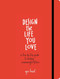 Design the Life You Love: A Step-by-Step Guide to Building a
