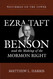 Watchman on the Tower: Ezra Taft Benson and the Making of the Mormon