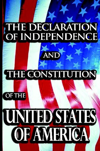 The Declaration of Independence and the Constitution of the United