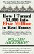 How I Turned $1 000 Into Five Million in Real Estate in My Spare Time