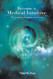 Become a Medical Intuitive: The Complete Developmental Course