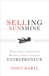 Selling Sunshine: 75 Tips Tools and Tactics for Becoming a Wildly