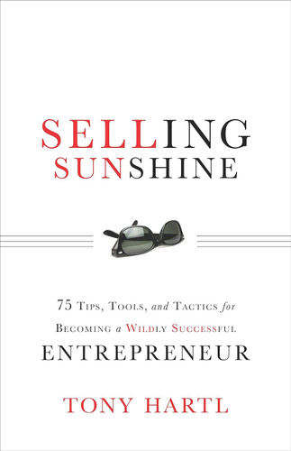 Selling Sunshine: 75 Tips Tools and Tactics for Becoming a Wildly
