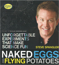 Naked Eggs and Flying Potatoes: Unforgettable Experiments That Make