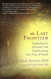 The Last Frontier: Exploring the Afterlife and Transforming Our Fear