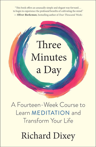 Three Minutes a Day: A Fourteen-Week Course to Learn Meditation and