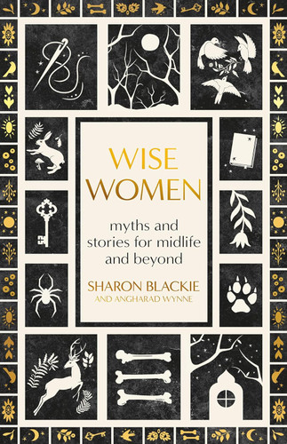 Wise Women: Myths and Stories for Midlife and Beyond Wise Women: Myths and Stories for Midlife and Beyond