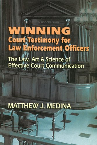 Winning Court Testimony for Law Enforcement Officers