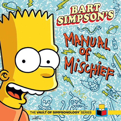 Bart Simpson's Manual of Mischief (The Vault of SimpsonologyTM)