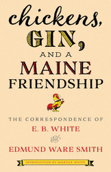 Chickens Gin and a Maine Friendship: The Correspondence of E. B.