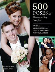 500 Poses for Photographing Couples: A Visual Sourcebook for Digital
