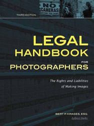 Legal Handbook for Photographers: The Rights and Liabilities of