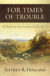 For Times of Trouble: Spiritual Solace from the Psalms