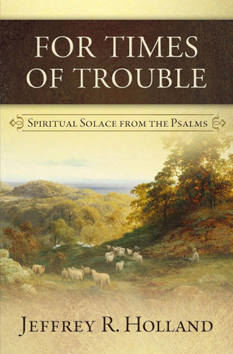 For Times of Trouble: Spiritual Solace from the Psalms