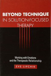 Beyond Technique in Solution-Focused Therapy