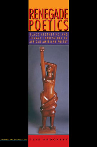 Renegade Poetics: Black Aesthetics and Formal Innovation in African