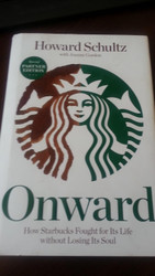 Onward How Starbucks Fought for Its Life without Losing Its Soul